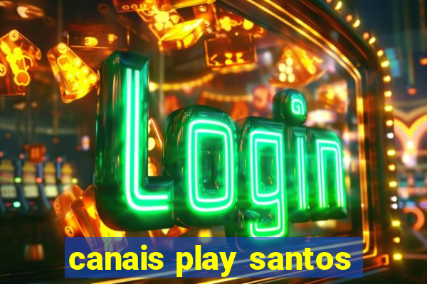 canais play santos